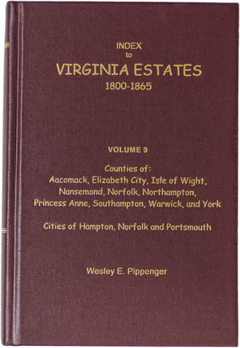 Index to Virginia Estates: 1800 1865 Vol 09 Virginia Genealogical