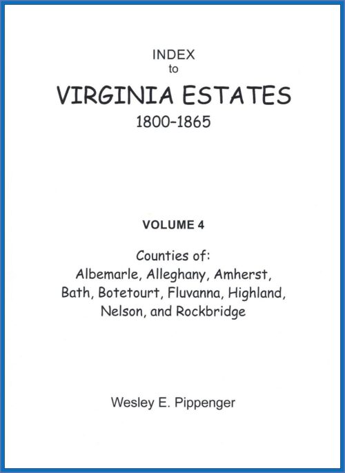 Index to Virginia Estates: 1800-1865, Vol. 04 (soft cover)