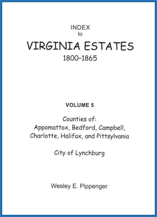 Index to Virginia Estates: 1800-1865, Vol. 05 (Soft Cover)