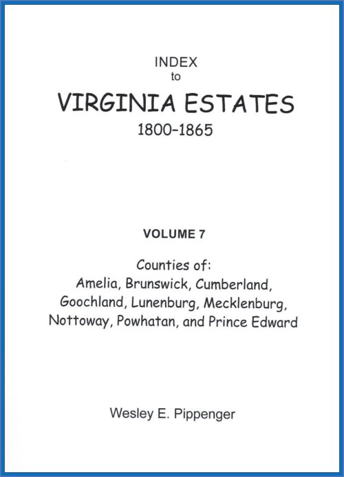 Index to Virginia Estates: 1800-1865, Vol. 07 (soft cover)