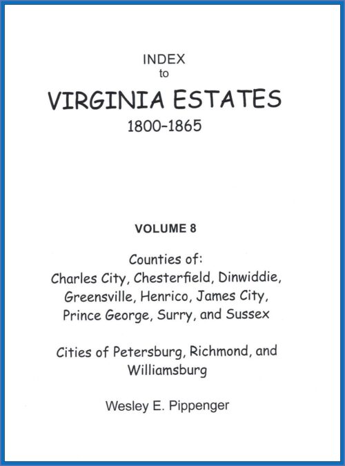 Index to Virginia Estates: 1800-1865, Vol. 08 (Soft Cover)